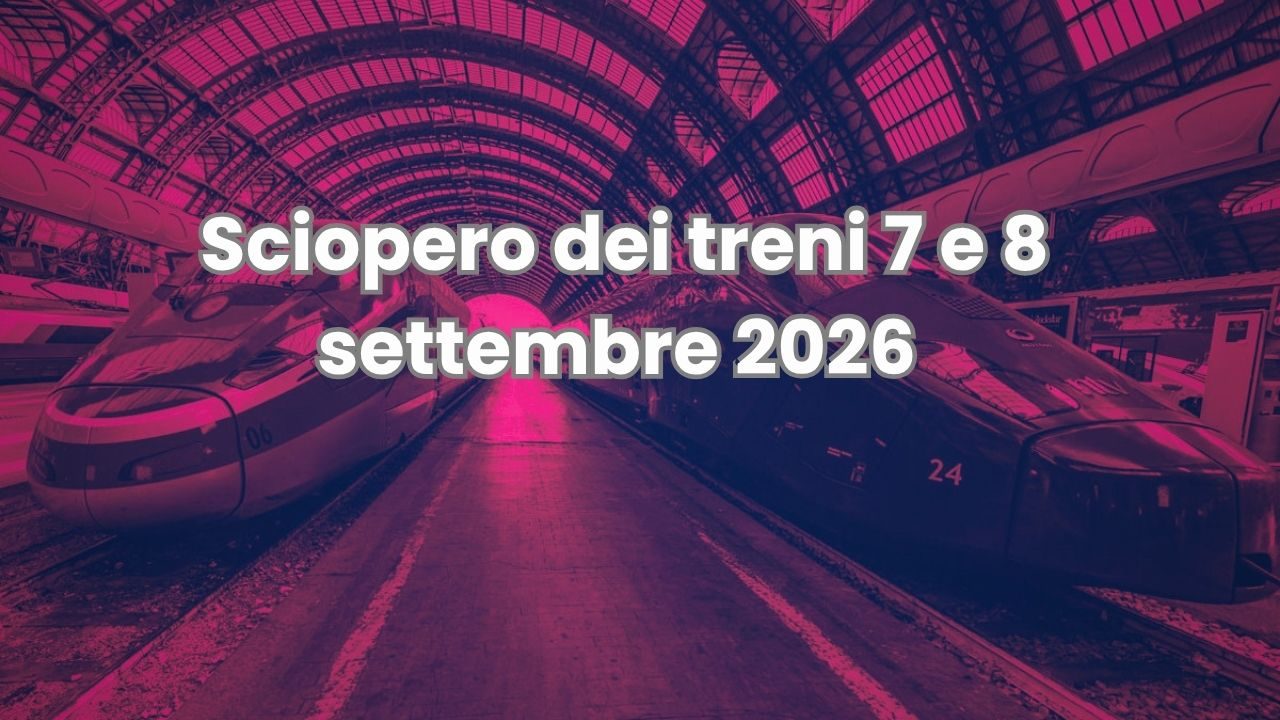 Sciopero Treni 7 e 8 settembre 2026